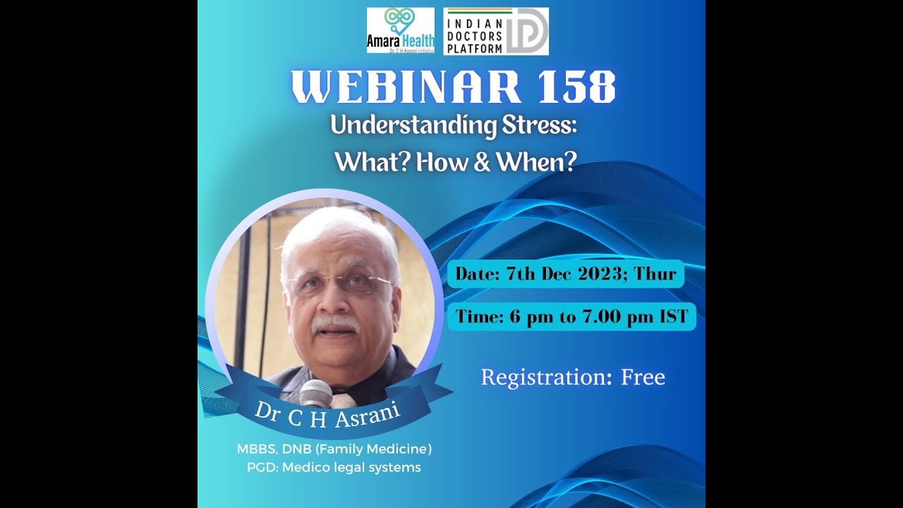 Webinar 158 – Understanding Stress by Dr C H Asrani