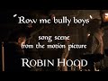 Row Me Bully Boys Robin Hood Song Scene HD Medieval Scottish Irish
