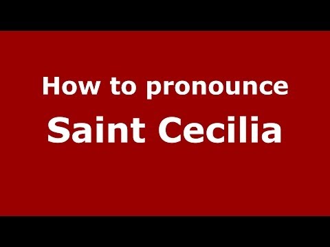 How to pronounce Saint Cecilia (Italian/Italy) - PronounceNames.com