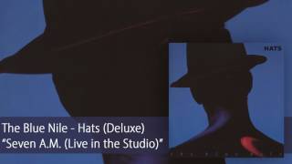 The Blue Nile - Seven A.M. [Live in the Studio] (Official Audio)