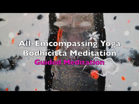 All-Encompassing Yoga - Bodhicitta Meditation