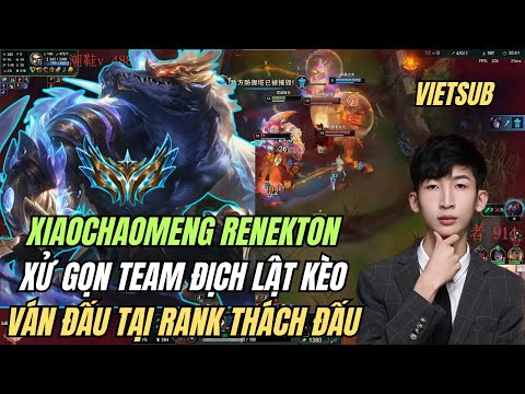 (Vietsub) Xiaochaomeng Renekton vs Camille | Cá Sấu Hoá Chaos Xử Gọn Team Địch Tại Rank Thách Đấu 🔥