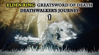 Elden Ring Greatsword of Death Deathwalker's Journey