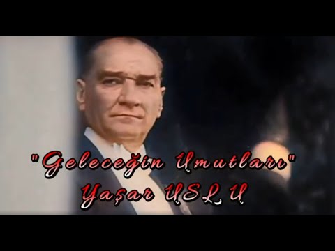 Yaşar USLU - Geleceğin Umutları - 23 Nisan Ulusla Egemenlik ve Çocuk Bayramı Anısına