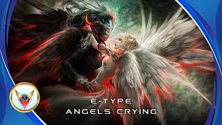 E-Type - Angels Crying (Remix)
