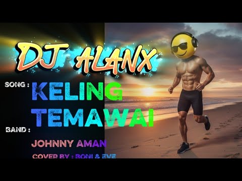 DJ Alanx Remix | Keling Temawai | Johnny Aman (Cover by Boni & Eve)