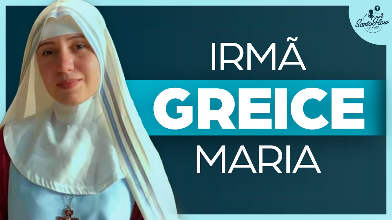 IRMÃ GREICE MARIA | SantoFlow Podcast | Ep. 32