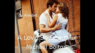 A Love So Beautiful ♥ - Michael Bolton  (With Lyrics)
