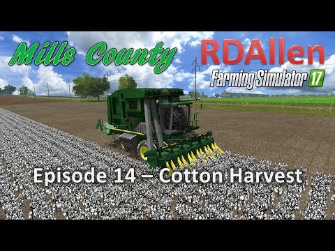 Farming Simulator 17 Mills County E14 - Cotton Harvests