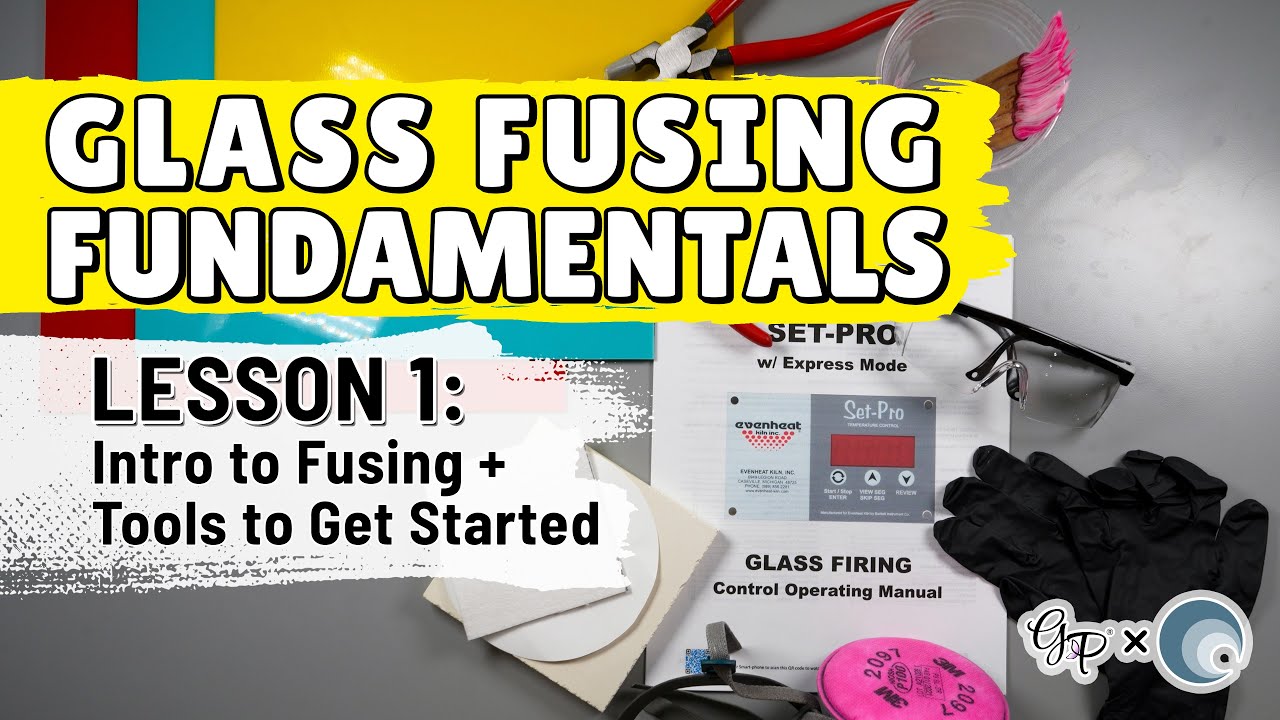 Glass Fusing Fundamentals | Lesson 1: Intro to Fusing + Tools to Get Started