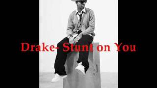 Drake- Stunt on you