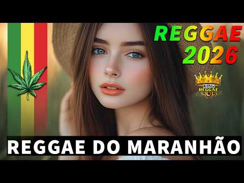 SEQUÊNCIA REGGAE 2026 INTERNACIONAL • REGGAE DO MARANHÃO(SELEÇÃO TOP)• MELHORES DE 2026 REGGAE REMIX