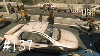 ＃137【Dying Light：悪夢ニューゲームプラス】　高速にいる大量のゾンビに喧嘩を仕掛ける