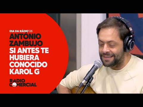 Rádio Comercial | António Zambujo canta Si Antes Te Hubiera Conocido - Especial Dia Mundial da Rádio