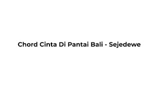 Download lagu Chord Cinta Di Pantai Bali - Sejedewe mp3