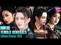 Top 12 Fearless Female Generals In Chinese Dramas 2025 Ll You Must Watch