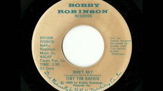 Tiny Tim Harris - Don't Say (Bobby Robinson)
