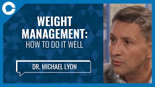 Healthy Ways to Manage Your Weight (w/ Dr Michael Lyon)