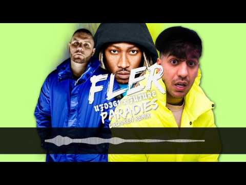 FLER x UFO361 x FUTURE - PARADIES [Drunken Remix]