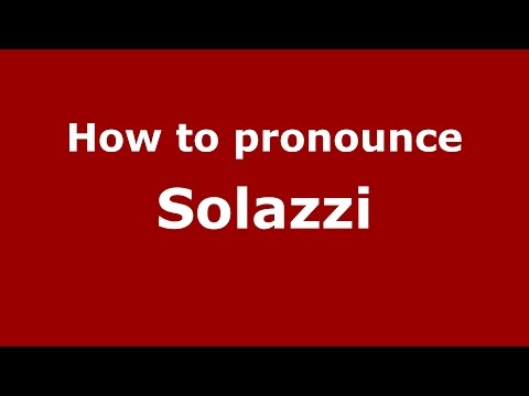 How to pronounce Solazzi