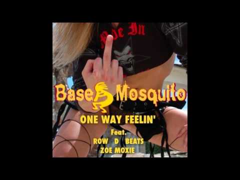 One Way Feelin' - Base Mosquito ft RowD Beats & Zoe Moxie