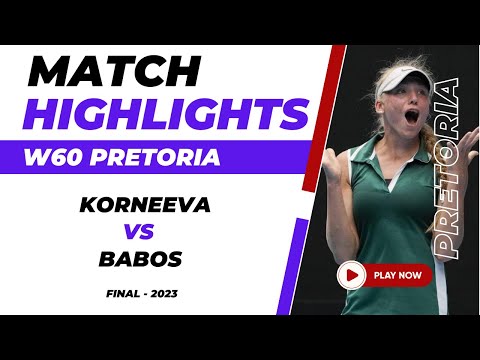 Tennis Match Highlights | Timea Babos Vs Alina Korneeva | W60 Pretoria Singles |  ITF Tennis