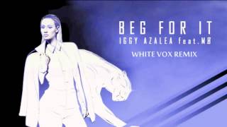 Iggy Azalea ft. MØ - Beg For It (White Vox Remix)