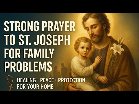 Strong Prayer to St. Joseph for Family Problems | Healing & Peace in Your Home