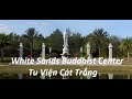 A Short Visit To White Sands Buddhist Center Tu Viện Cát Trắng