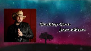 Jason Aldean - Blacktop Gone Lyric