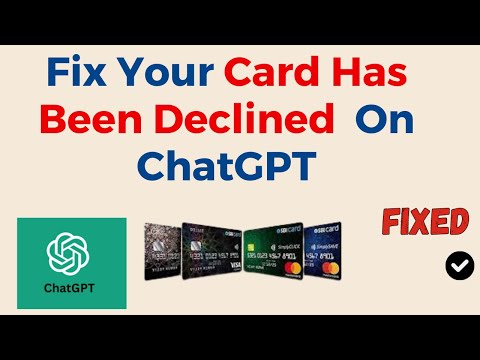 How To Fix Your Card Has Been Declined On ChatGPT