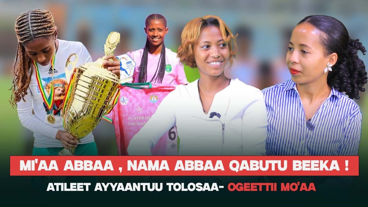 Mi'aa Abbaa , Nama Abbaa qabutu Beeka ! Atileet Ayyaantuu Tolosaa- Ogeettii Mo'aa