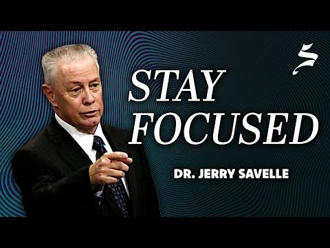 Stay Focused - Dr. Jerry Savelle