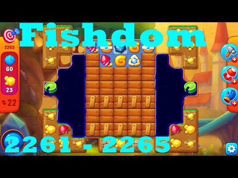 Fishdom Level 2261 - 2265 HD Walkthrough | 3 - match game | gameplay | android | ios | pc | app