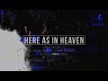 Here As In Heaven JESUS Indiana Bible College