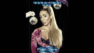 Myah Marie - Feet on the ground (Demo) (Extended ver.)