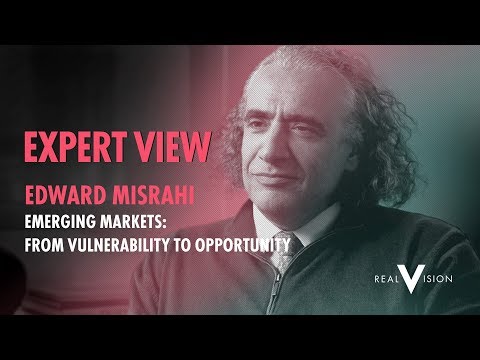Emerging Markets: Vulnerability To Opportunity (w/ Edward Misrahi) | Expert View | Real Vision™