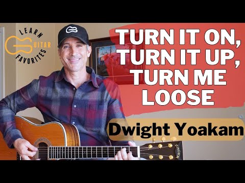 Easy 3 Chords - Turn It On, Turn It Up, Turn Me Loose - Dwight Yoakam