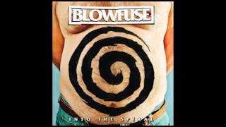 Blowfuse - 01 - Into (Audio) Into The Spiral 2013