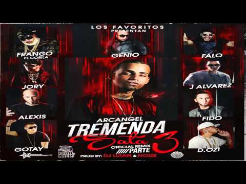 Arcangel Ft. J Alvarez Franco El Gorila Alexis y Fido Jory D.OZi Gotay Genio Y Falo-Tremenda Sata 3