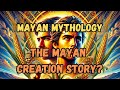 Popol Vuh: The Untold Mayan Creation Myth Unveiled – Mysteries of the Ancient World!