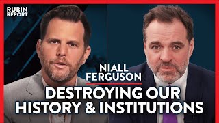Historian: Woke Politics Destroying US History & Academia | Niall Ferguson | ACADEMIA | Rubin Report