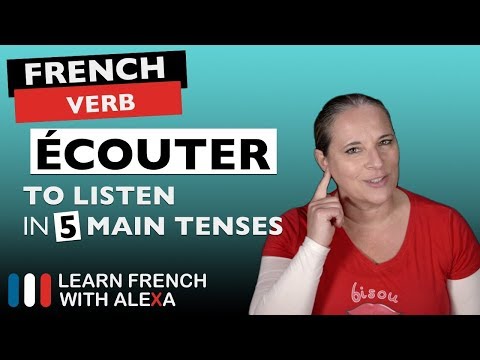 Écouter (to listen) in 5 Main French Tenses