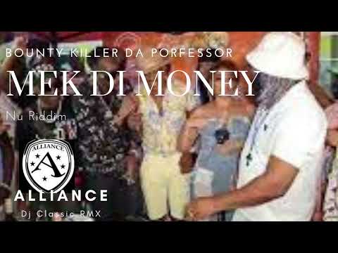 Bounty Killer Da Professor - Mek Di Money ( Nu Riddim ) Sound Killers RMX