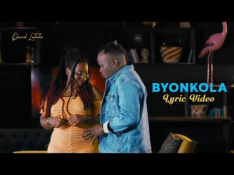 Byonkola (Lyric Video) - David Lutalo