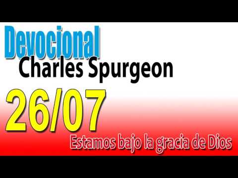 Devocional Charles Spurgeon 26/07 - Estamos bajo la Gracia de Dios