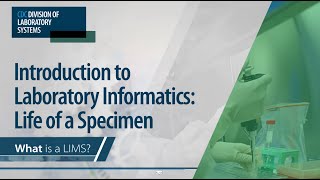 Introduction to Laboratory Informatics: Life of a Specimen – What is a LIMS
