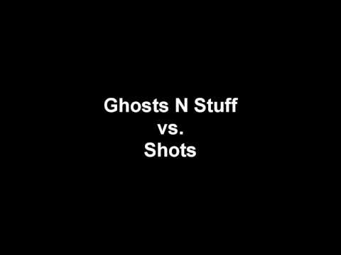 Shots N Stuff (Ghosts N Stuff vs Shots mashup)