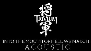 Matthew Kiichichaos Heafy I Trivium - Into The Mouth Of Hell We March I Acoustic