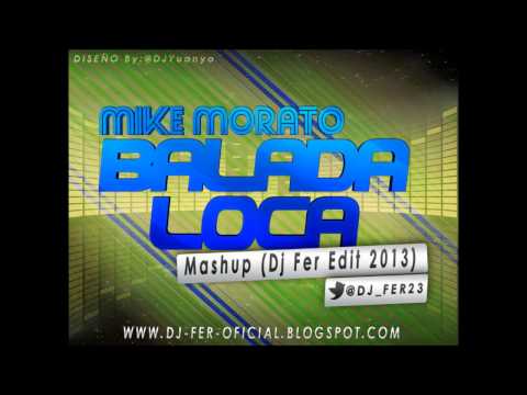 Mike Morato - Balada loca Mashup (Dj Fer Edit 2013) [@Dj_Fer23]